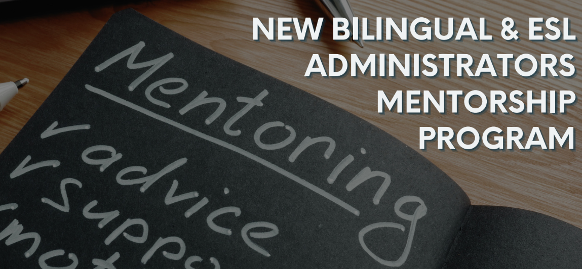 New Bilingual & ESL Administrators Mentorship Program